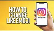 How To Change Like Emoji On Instagram
