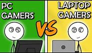PC Gamers VS Laptop Gamers