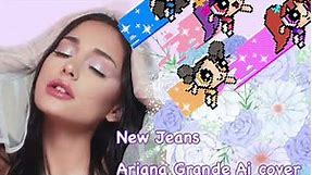 New Jeans-Ariana Grande Ai Cover