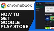 How to Get Google Play Store on Chromebook - Full Guide