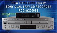 HOW TO RECORD A CD WITH A DUAL TRAY SONY CD RECORDER TUTORIAL THE BEST DUAL CD CHANGER RCD-W2000ES
