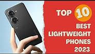 Top 10 Best Lightweight Phones for 2023