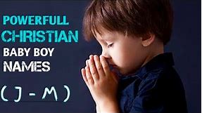40 Awesome Christian Boys Names List of J- M | Biblical Baby Boy Names | Parenting Aid