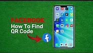 How To Find Facebook QR Code | A Step-by-Step Guide