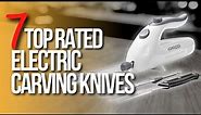 ✅Top 7 Best Electric Carving Knives for Turkey and Steak!