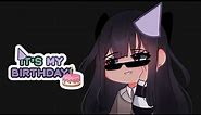 「 It's my birthday .˖ !! 」 MEME || Gacha Club