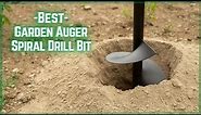 Best Garden Auger Spiral Drill Bit - Garden Spiral Hole Drill Planter of 2021