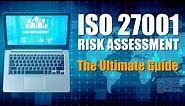 ISO 27001 Risk Assessment: The Ultimate Guide