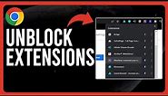 How to Unblock Chrome Extensions (How to Access Chrome Extensions)
