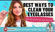 How To Clean Eyeglasses | Best Ways To Clean Eyeglasses | Top Tips From An Eye Doctor