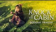 Knock at the Cabin - Official Trailer