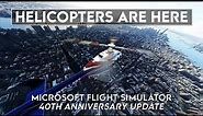 Microsoft Flight Simulator - Helicopters Are HERE