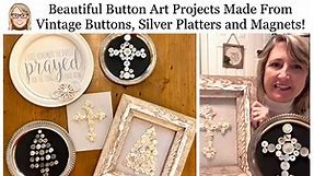 Beautiful Button Art Projects Made From Vintage Buttons, Silver Platters and Magnets!