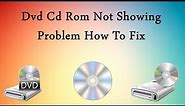 How To Fix CD DVD ROM Driver Icon Not Showing