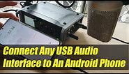How to Connect and Record With USB Audio Interface to An Android Phone
