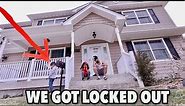 LOCKED OUT MY OWN HOUSE FOR 24 HOURS