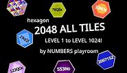 【2048 all tiles】Level 1 to level 1024 !!! 179UCE !!! hexagon remix by NUMBERS playroom