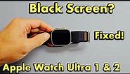 Black Screen on Apple Watch Ultra 1 or 2? Easy Fixes!