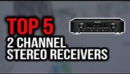Top 5 Best 2 Channel Stereo Receivers In 2020