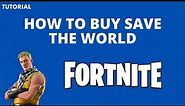 How to buy Fortnite save the world