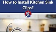 How to Install Kitchen Sink Clips (Step By Step Guide)