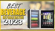 Top 10 Best Beverage Refrigerators In 2023-Which One Should You Get?