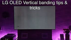 LG OLED Vertical banding tips & tricks