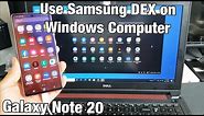 Galaxy Note 20: How to Use Samsung Dex on Windows Computer