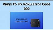 Quick Method to Fix Roku Error Code 009 - Troubleshooting Steps