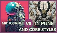 Midjourney v6: 12 Styles Ending with Punk or Core