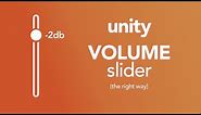 Unity Audio: How to make a UI volume slider (the right way)