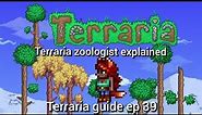 terraria zoologist explained, terraria guide ep 39.