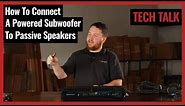 How To Connect A Powered Subwoofer To Passive Speakers on Pro Acoustics Tech Talk Episode 62