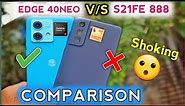 Samsung S21Fe SD 888 vs Moto Edge 40 Neo Detailed Comparison |