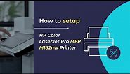 How to setup HP Color LaserJet Pro MFP M182nw Printer