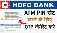 How to generate HDFC ATM card OTP | HDFC debit card Pin generation OTP | Pin generation