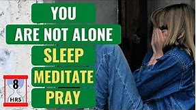 BIBLE VERSES FOR LONELINESS: You are not alone; Healing scriptures for sleep, meditation; God's Word