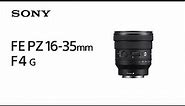 Introducing FE PZ 16-35mm F4 G | Sony | Lens