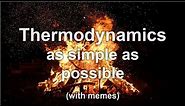 Thermodynamics oversimplified