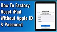 How To Factory Reset iPad Without Apple ID and Password - 2023 iOS 15/16