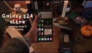 Galaxy S24 Ultra | unboxing, customizing, & setup 📱🍁✨