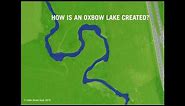 All about rivers: How is an oxbow lake formed?
