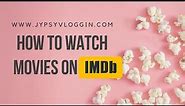 How to watch movies on IMDb