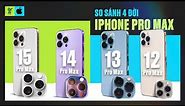 So sánh iPhone 15 Pro Max - 14 Pro Max - 13 Pro Max - 12 Pro Max: Khác biệt ít nhưng đáng tiền!
