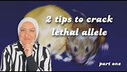 2 Tips to crack lethal allele