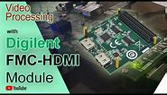 Digilent FMC-HDMI Module: Video Processing with FPGA