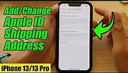 iPhone 13/13 Pro: How to Add/Change Apple ID Shipping Address