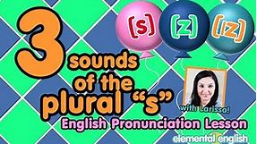 3 Sounds of the Plural "s" in English: [s], [z] or [ɪz]