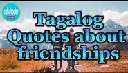 Tagalog Quotes about Friendships