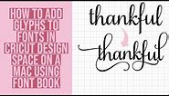 HOW TO EASILY ADD FLOURISHES/EXTRA CHARACTERS/GLYPHS IN CRICUT DESIGN SPACE ON A MAC USING FONT BOOK